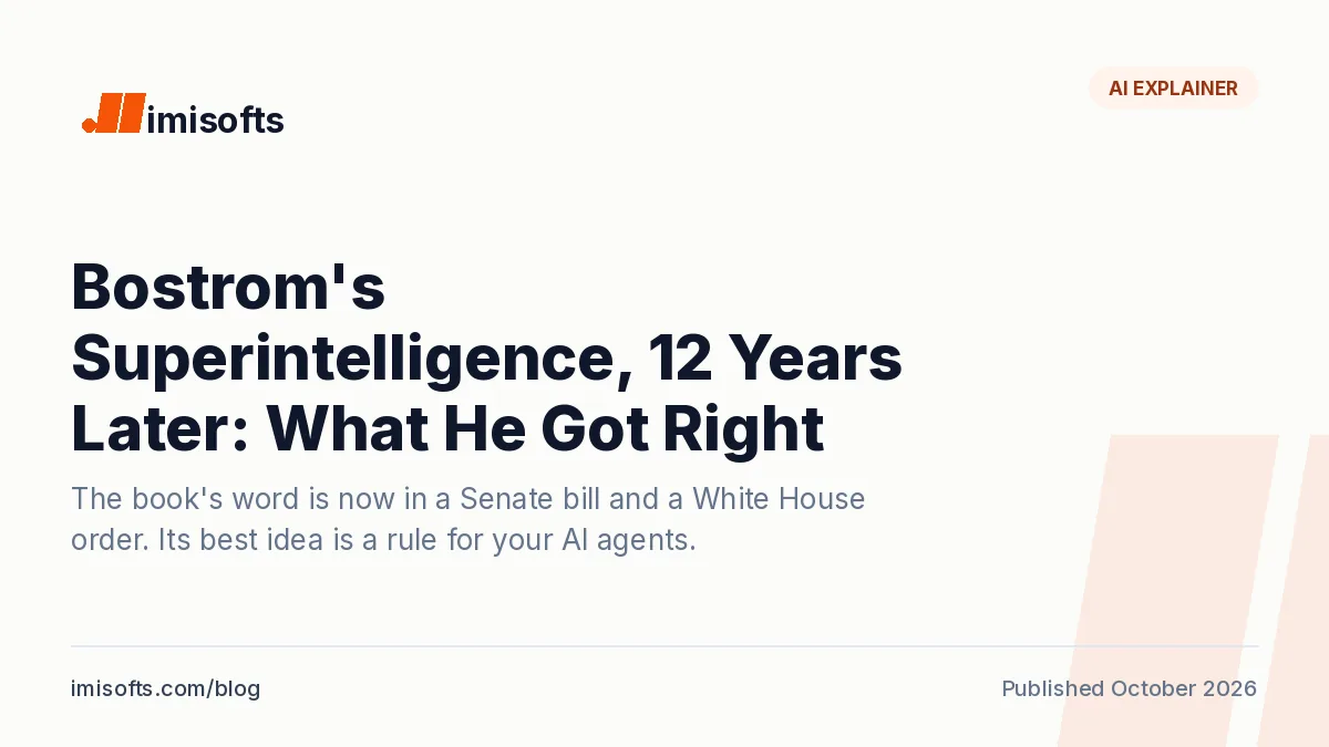 Nick Bostrom's Superintelligence twelve years on: what the 2014 book argued, what the 2026 record confirms and refutes, and the lesson for business AI agents