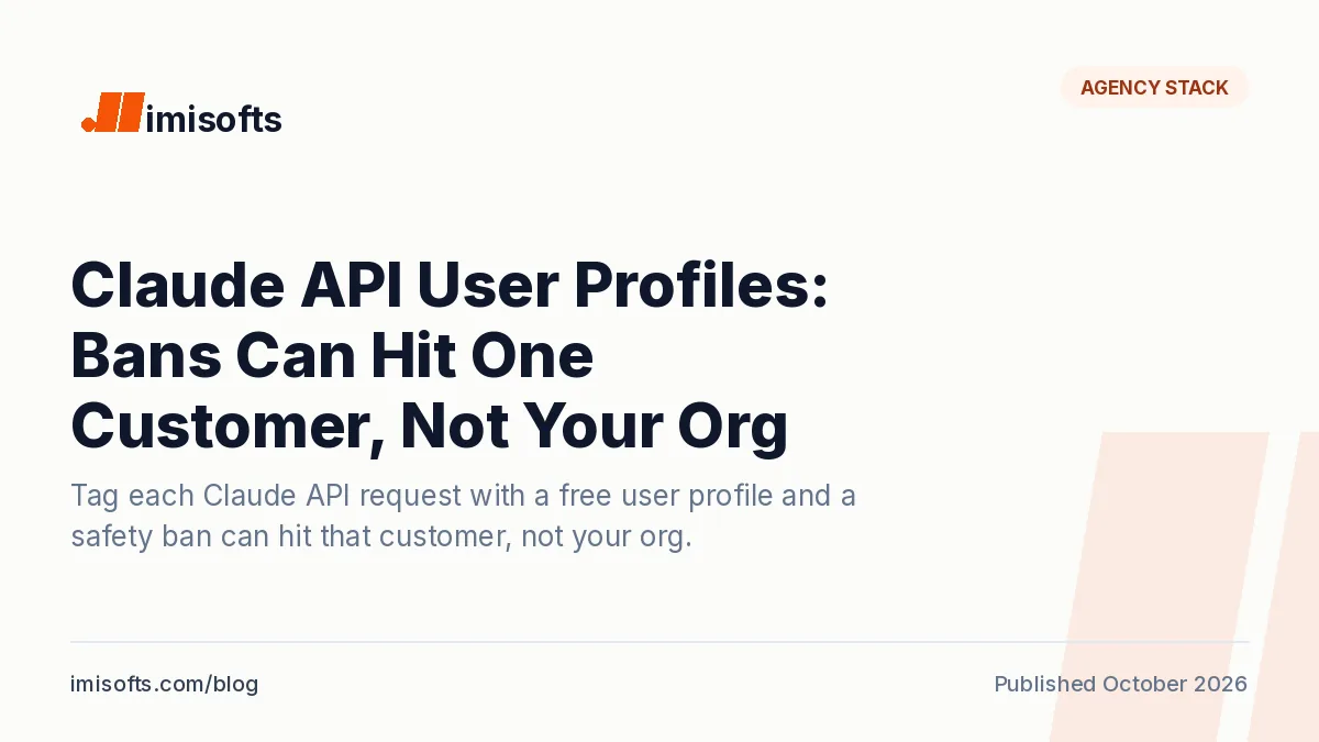 Claude API user profiles: a safety ban can now hit one end customer instead of the whole Anthropic organization