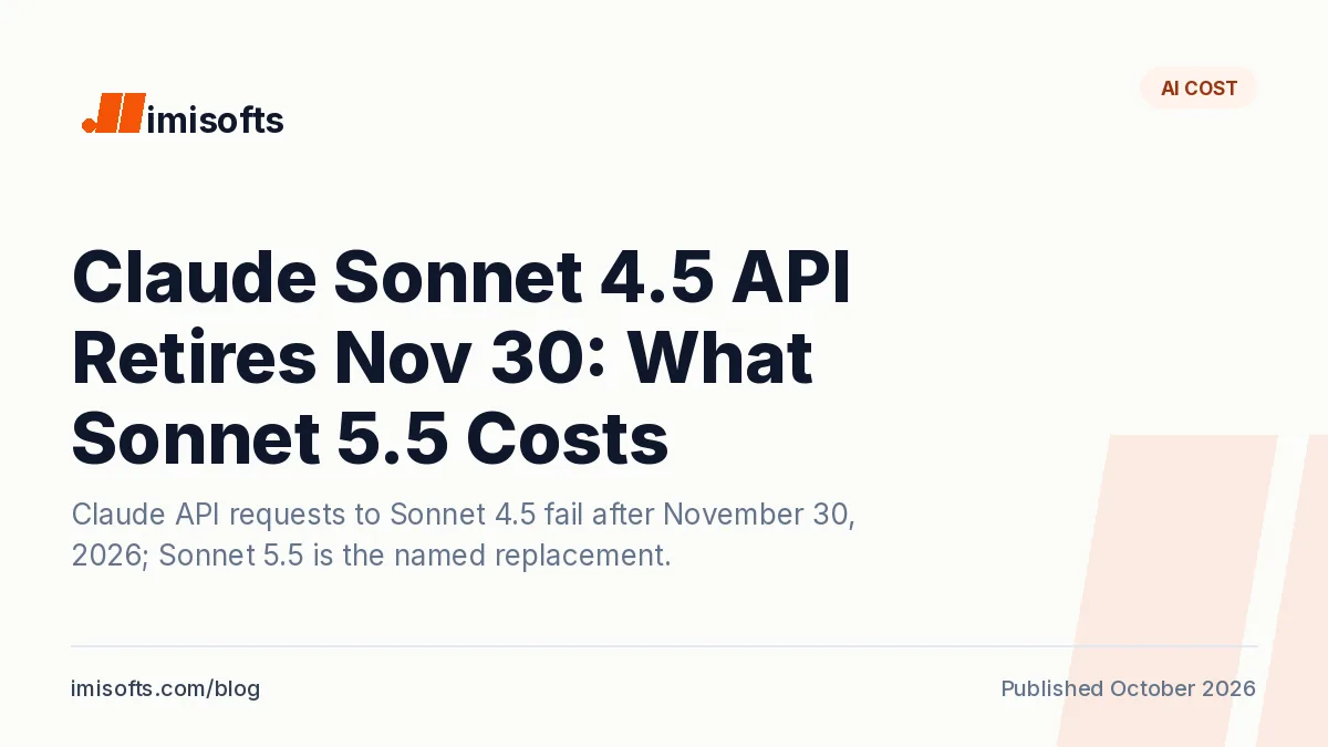 Claude Sonnet 4.5 retires on the Claude API on November 30, 2026; on our arithmetic Sonnet 5.5 costs about 13% less on the same text