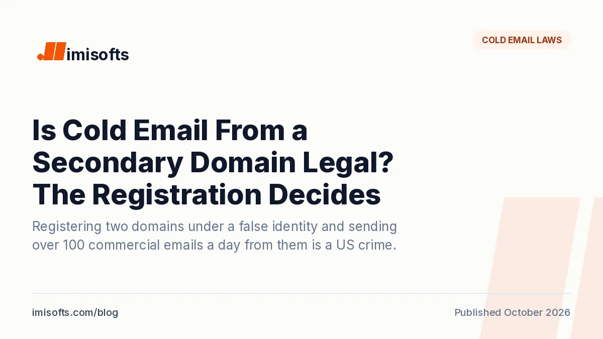 Is cold email from a secondary domain legal: under 18 U.S.C. 1037 the risk is a false registration on two or more sending domains, not the domain itself