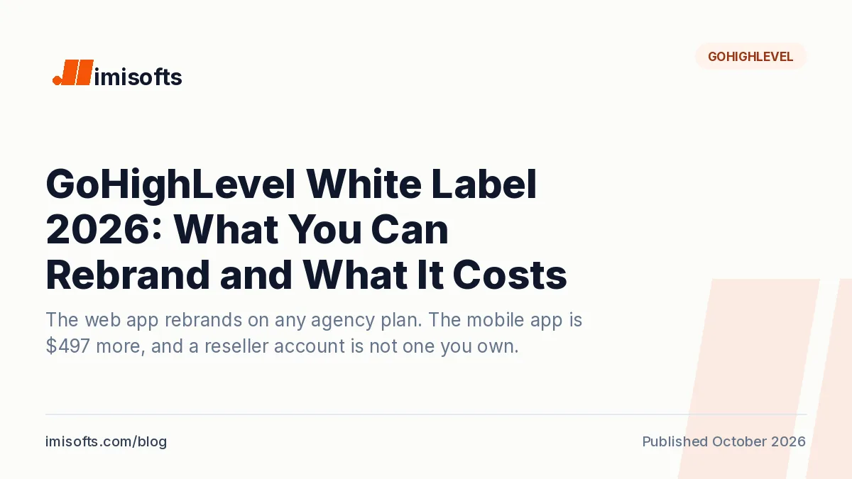 GoHighLevel white label 2026: plans, what you can rebrand, the branded mobile app price and the risk of buying a reseller sub-account
