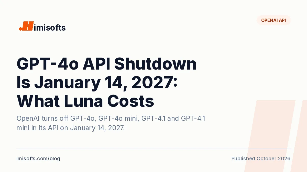 GPT-4o API shutdown: OpenAI retires GPT-4o, GPT-4o mini, GPT-4.1 and GPT-4.1 mini on January 14, 2027