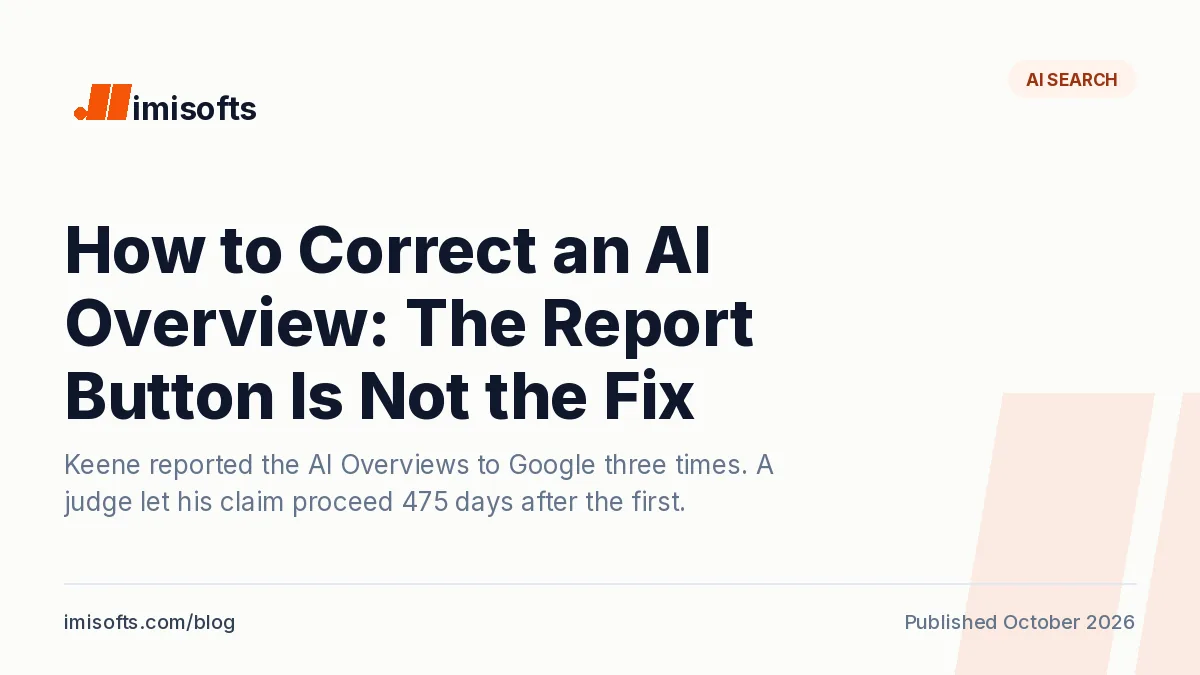 How to correct an AI Overview: Google takes reports through a thumbs down button, and in Keene v. Google the dated complaints became part of the court record