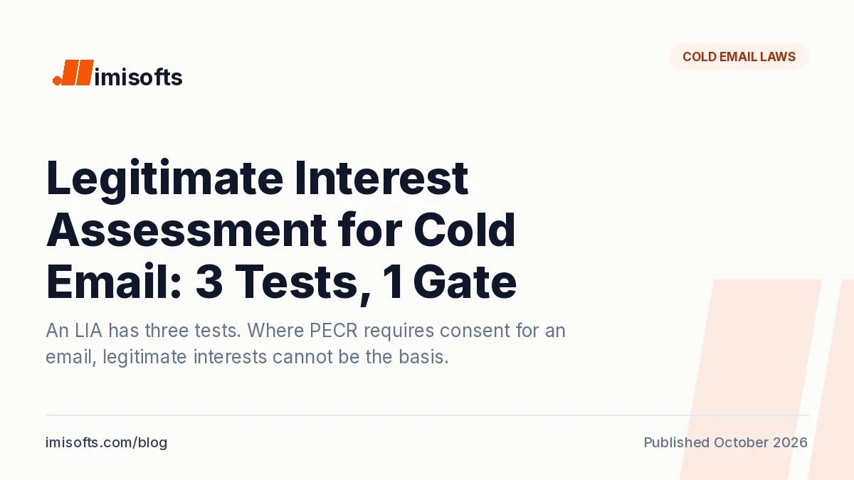 Legitimate interest assessment for cold email: the purpose, necessity and balancing tests, and the PECR consent rule that decides first whether legitimate interests can be the lawful basis for the email