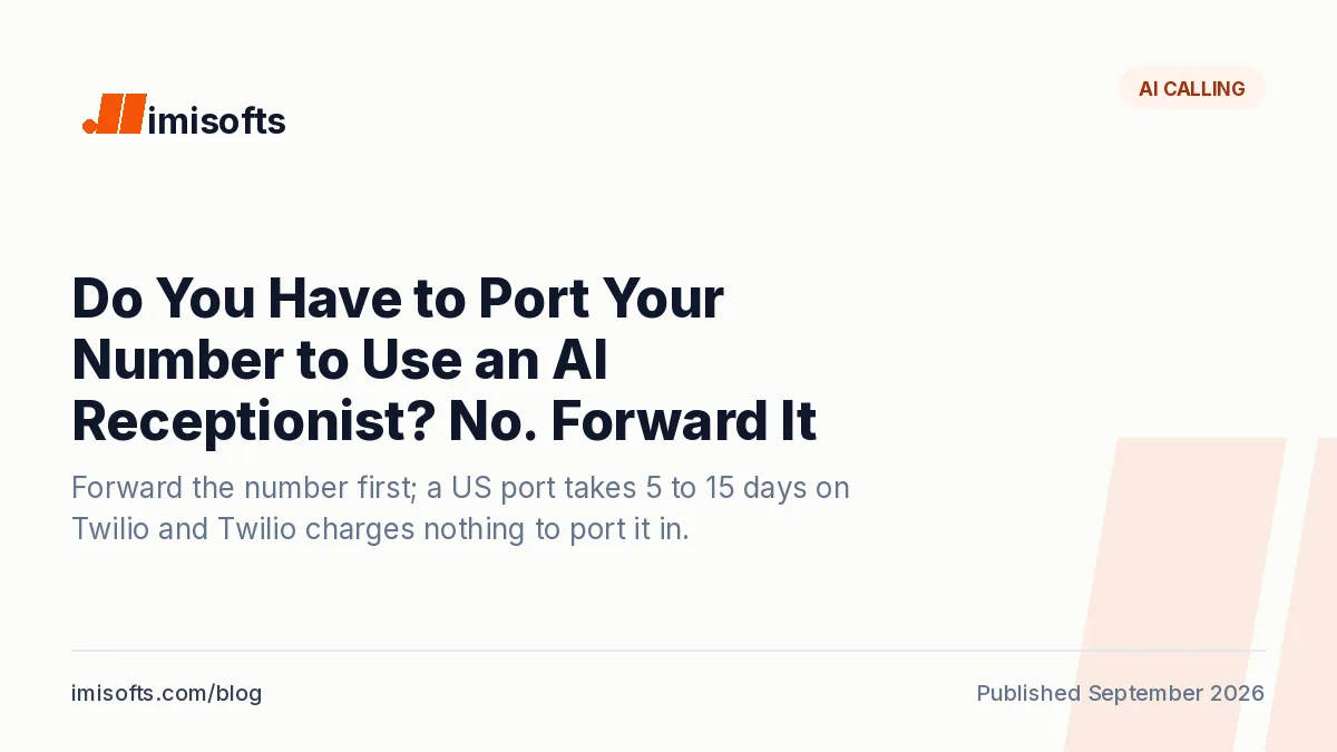 Do you have to port your number to use an AI receptionist? No, forward it first and port to a carrier you control later