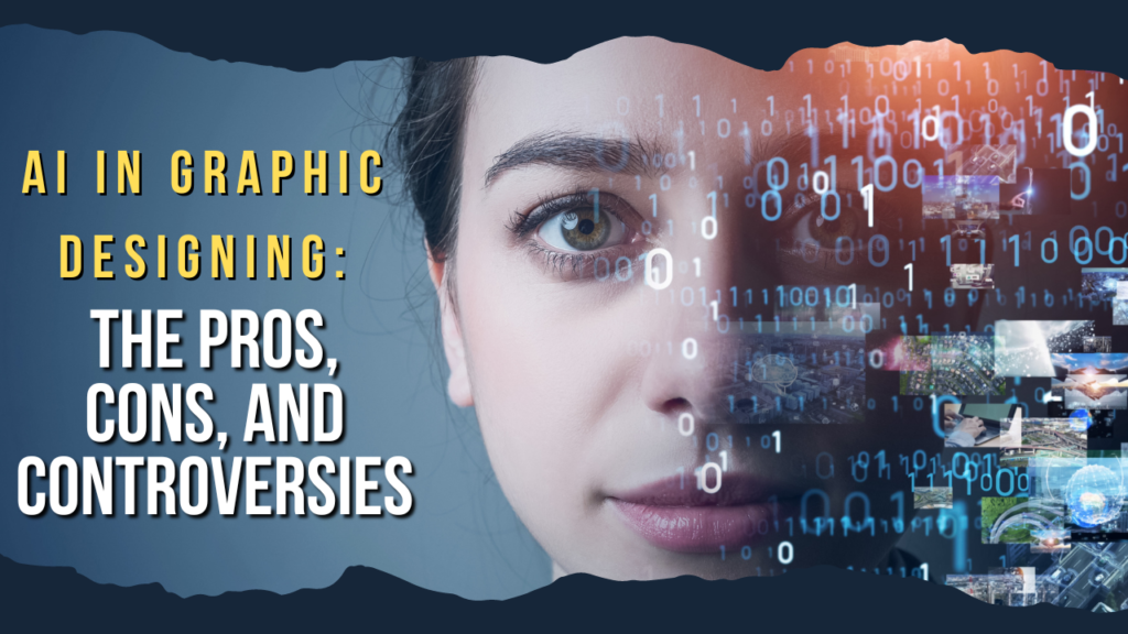 ai-in-graphic-designing-the-pros-cons-and-controversies